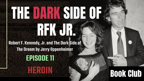 The DARK Side of RFK Jr., Ep. 11: Heroin