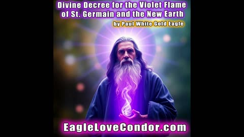 🕉 Divine Decree for the Violet Flame of Saint Germain & the New Earth with Paul White Gold Eagle 🕉🕉