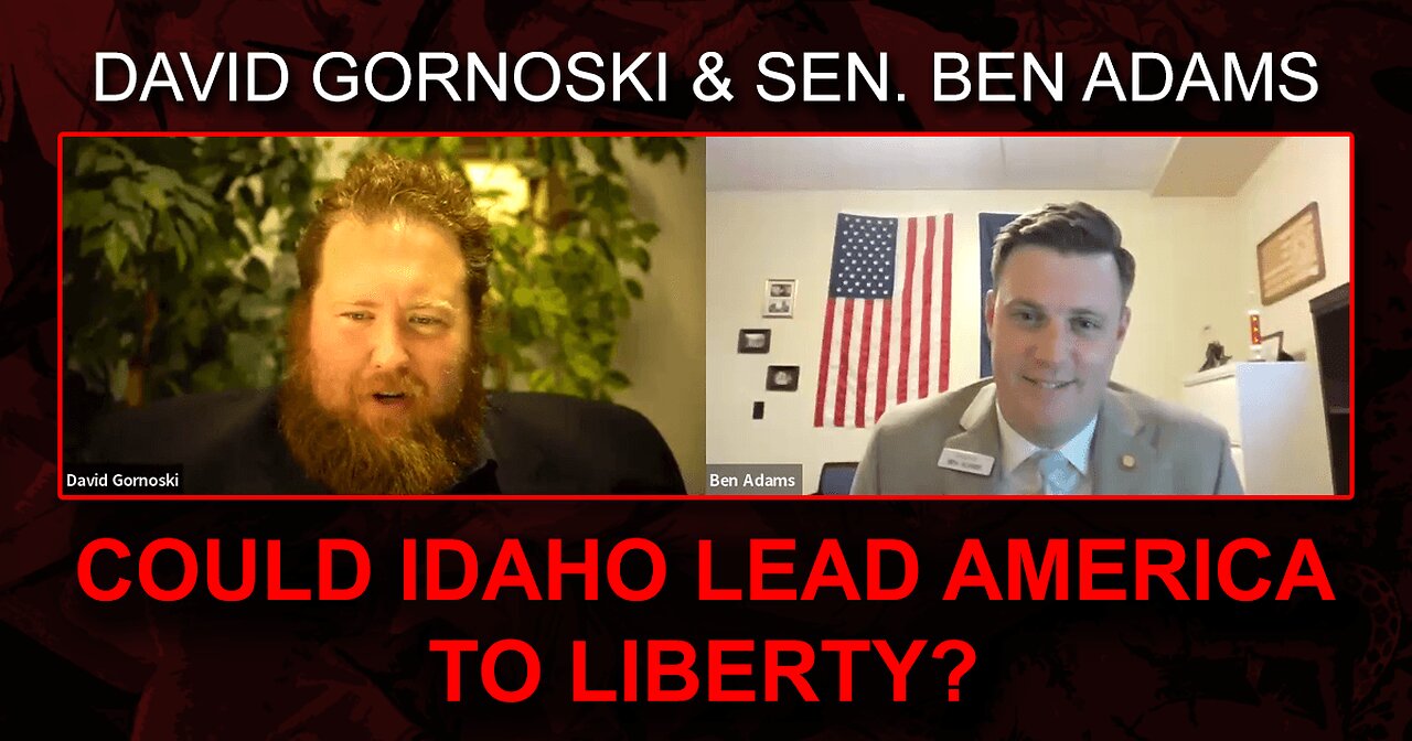 Could Idaho Lead America to Liberty? w/ Sen. Ben Adams