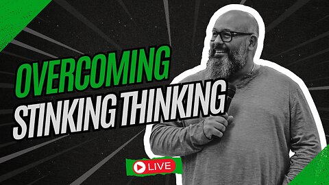 Overcoming Stinking Thinking | Abundant Living Ministries