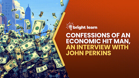 BrightLearn - Economic Hitman Insights, an interview with John Perkins