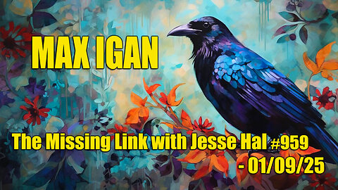 Max Igan - The Missing Link Episode #959 with Jesse Hal