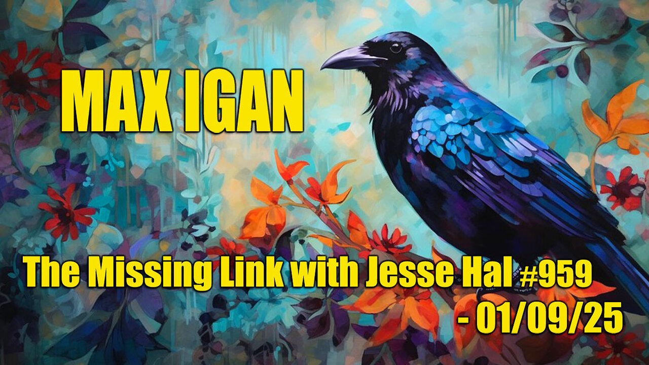 Max Igan - The Missing Link Episode #959 with Jesse Hal