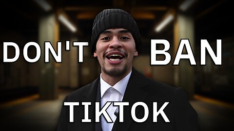 DO NOT BAN TIK TOK IN AMERICA