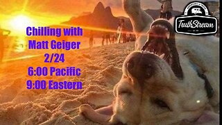 Chilling with Matt Geiger live 2/24 #377