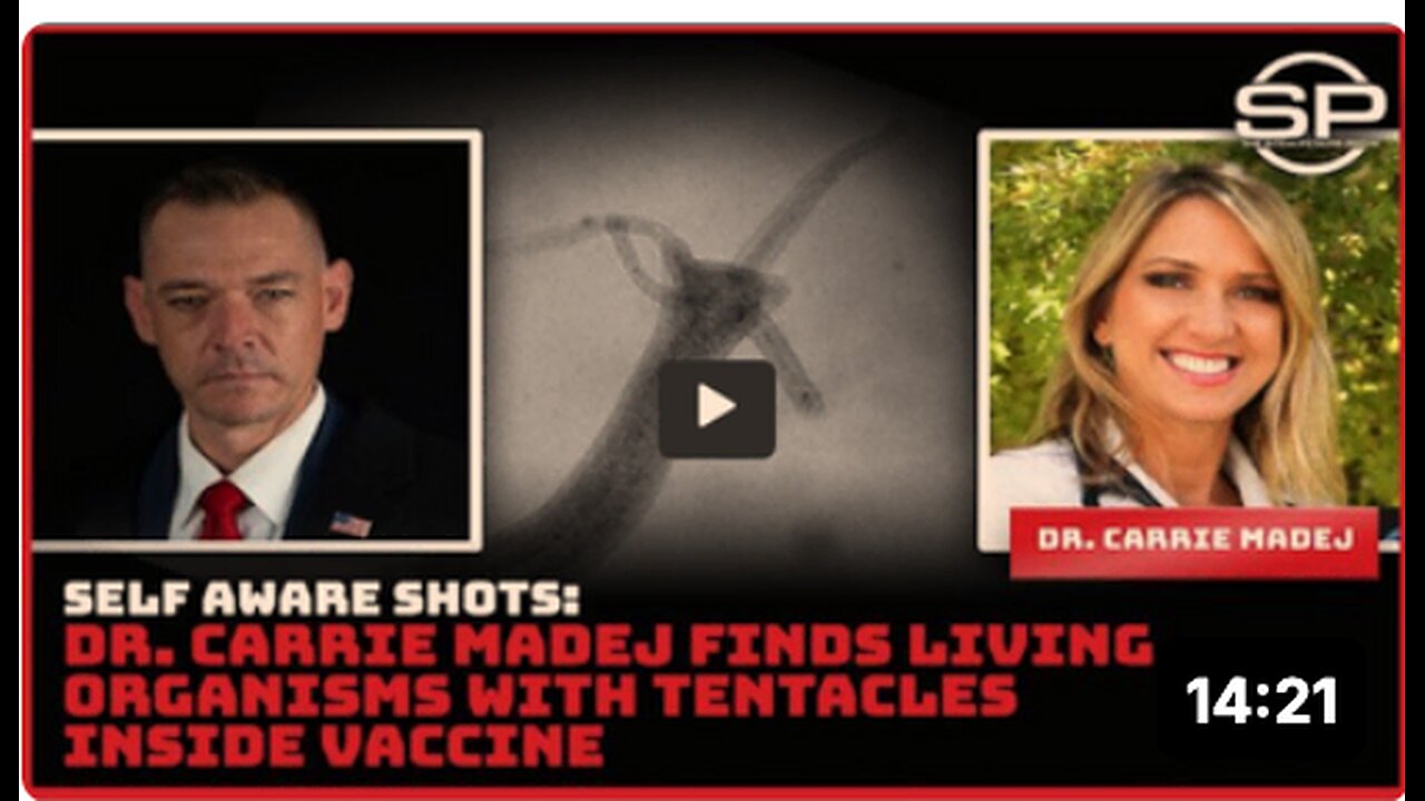 SELF AWARE SHOTS: DR. CARRIE MADEJ FIND LIVING ORGANISMS WITH TENTACLES INSIDE VACCINE