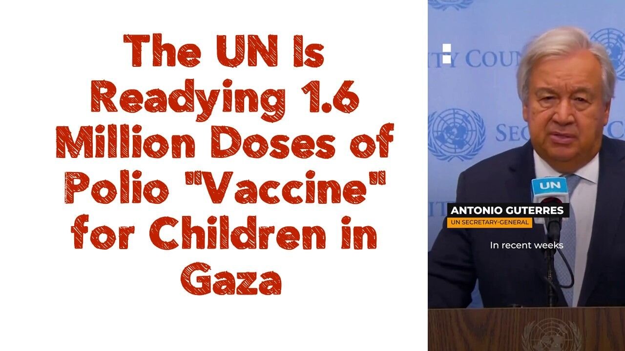 The UN Is Readying 1.6 Million Doses of Polio "Vaccine" for Children in Gaza