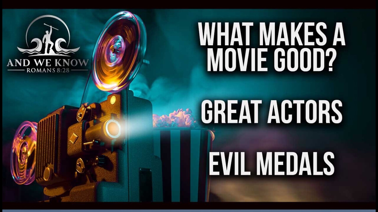 What makes a GOOD MOVIE? Medals to EVIL for ALL to SEE, Great AWAKENING