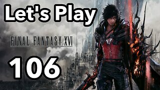 Let's Play | Final Fantasy 16 - Part 106