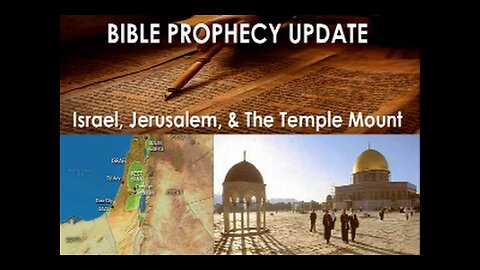 Bible Prophecy Update - Israel, Jerusalem, Temple Mount