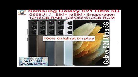 Samsung Galaxy S21 Ultra 5G G998U1 6.8" RAM 12/16GB ROM 128/256/512GB Snapdragon Review