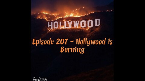 Episode 207 - Hollywood is Burning