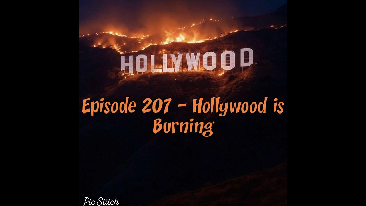 Episode 207 - Hollywood is Burning