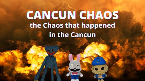Cancun Chaos: the Chaos that happened in the Cancun | Multipart Film/Miniseries Trailer