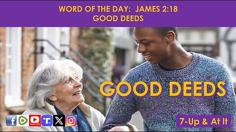 WORD OF THE DAY: JAMES 2:18 - GOOD DEEDS