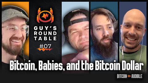 Roundtable_007 - Bitcoin, Babies, and the Bitcoin Dollar