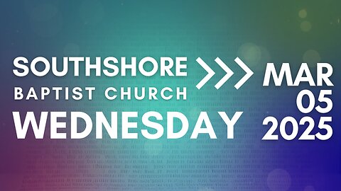 Wednesday Evening Service March 5, 2025 I Pastor Jayme Jackson I Southshore Baptist Church