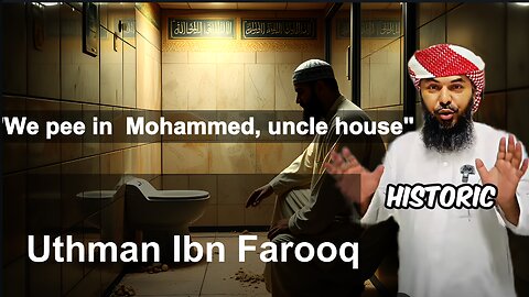 Uthman Ibn Farooq "Historic we Pee on Muhammad uncle House"