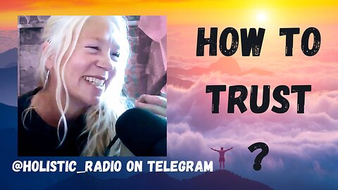 How To Trust? @Holistic_Radio [Jenny on Telegram Luscombe EFT]