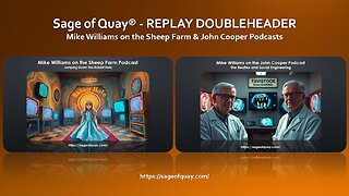 Sage of Quay® - REPLAY DOUBLEHEADER - Mike Williams on the Sheep Farm Studios & John Cooper Podcasts