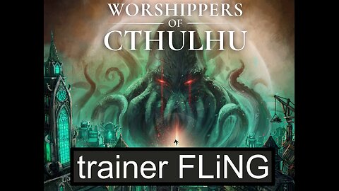 Worshippers of Cthulhu trainer FLiNG