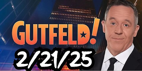 Gutfeld! Greg Gutfeld 2/21/25 (Full Show)