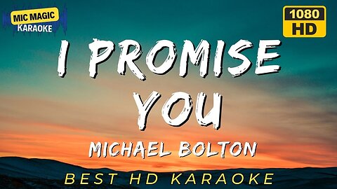 I PROMISE YOU - MICHAEL BOLTON - BEST HD KARAOKE