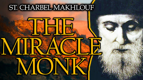 Over 33,000 MIRACLES? From Hermit to Hero: The Extraordinary Journey of St. Charbel