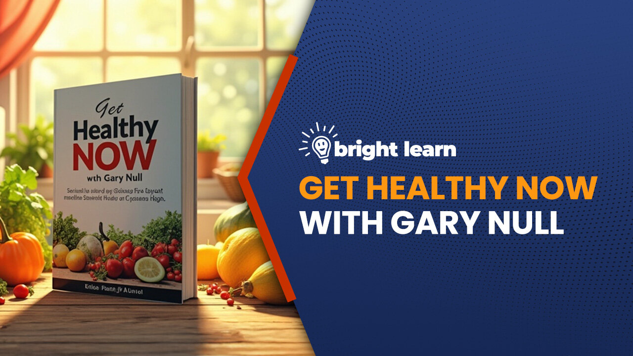 BrightLearn - Get Healthy Now With Gary Null