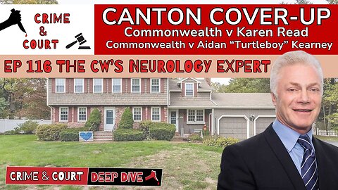 Ep 116 The CW's Neurology Expert (Canton Cover-Up/CW v Karen Read)