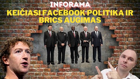 #Inforama. Keičiasi Facebook politika ir BRICS augimas