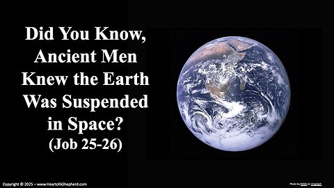 Did You Know Ancient Men Knew the Earth Was Suspended in Space? (Job 25-26)