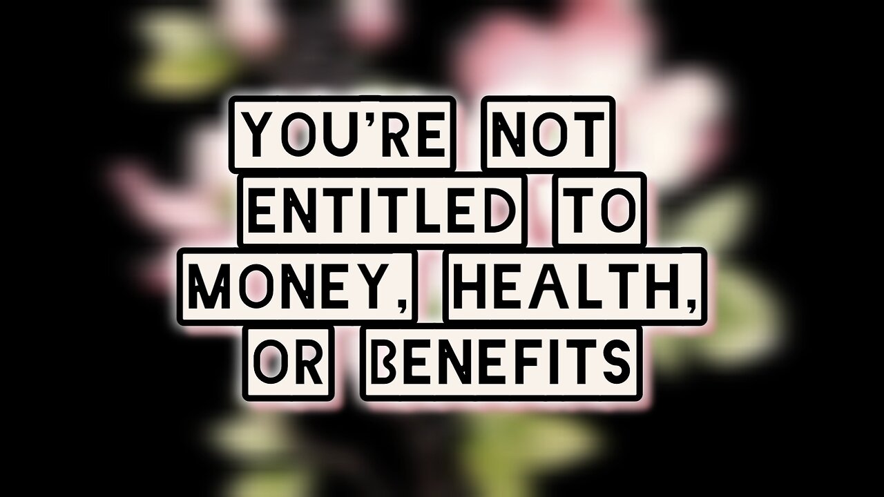 You are not ENTITLED to it | Let's Talk About That | HisChosenCo