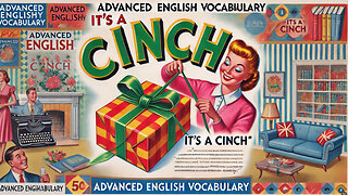 Vocabulary and Pronunciation "IT'S A CINCH" Advanced English