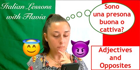 Italian Lessons with Flavia - Beginners -Adjectives and Opposites