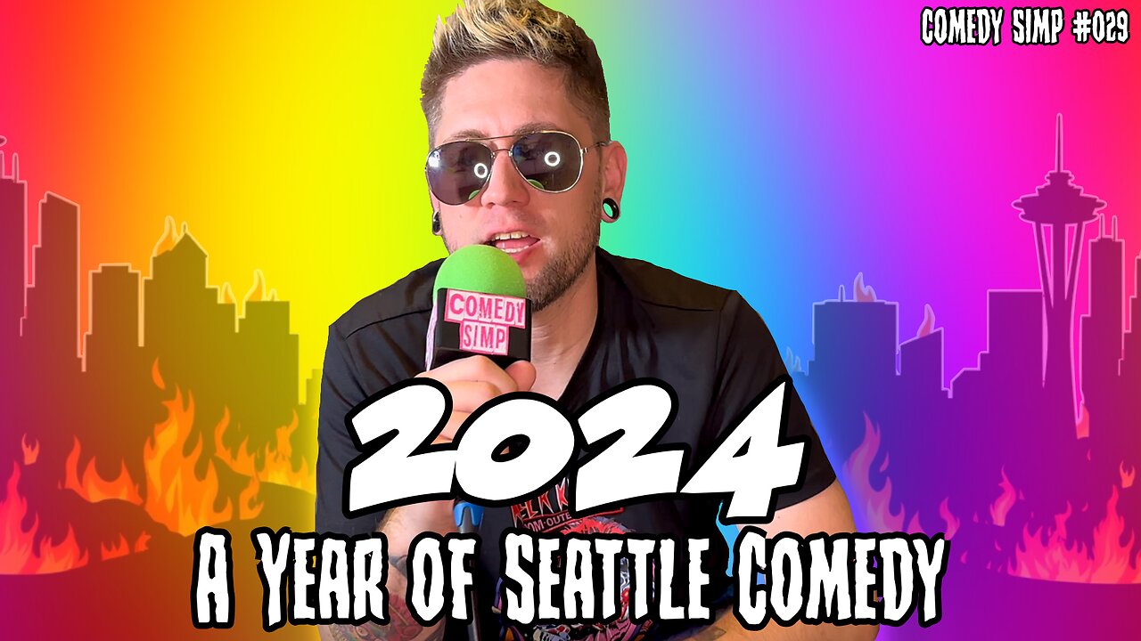 COMEDY SIMP PODCAST #029 - 2024: A Year of Seattle Comedy