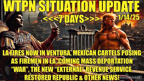 WTPN SIT/UP LA fires spread to Ventura, Mexican cartels, 7 Days, External Revenue Service & more.