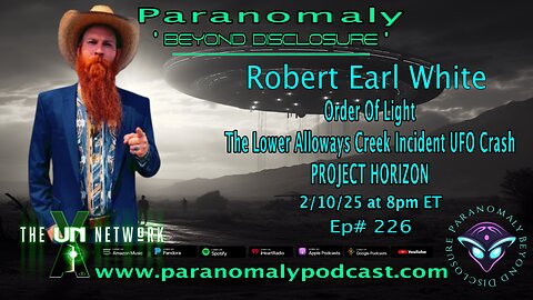 Paranomaly Beyond Disclosure | Robert Earl White | UFO Crash Experiencer | Ep 226