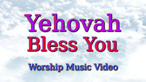 Yehovah Bless You – Worship Music Video