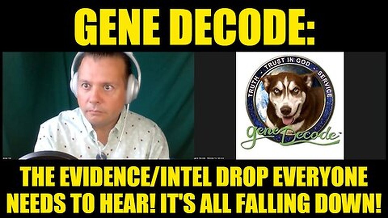 Gene Decode - The Evidence-Intel Drop Everyone Needs to Hear! It's All Falling Down!