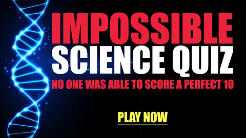 This Science Quiz is Impossible