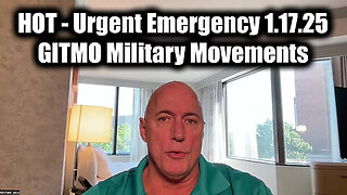 Michael Jaco Urgent Emergency 1.17.25 - GITMO Military Movements