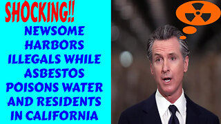 BREAKING GAVIN NEWSOME TO HARBOR ILLEGALS WHILE ASBESTOS POISONING THREATENS CALIFORNIANS