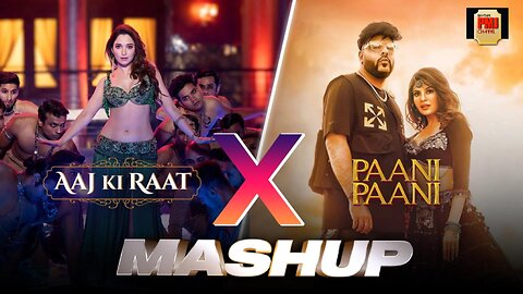 Aaj Ki Raat x Paani Paani | Mashup | Tamannaah Bhatia | Rajkummar Rao | Badshah | Jacqueline