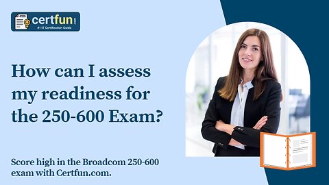 How can I assess my readiness for the 250-600 Exam?