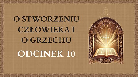O Stworzeniu Człowieka i o Grzechu Cz. 1 - Odcinek 10 | Katechizm Katolicki