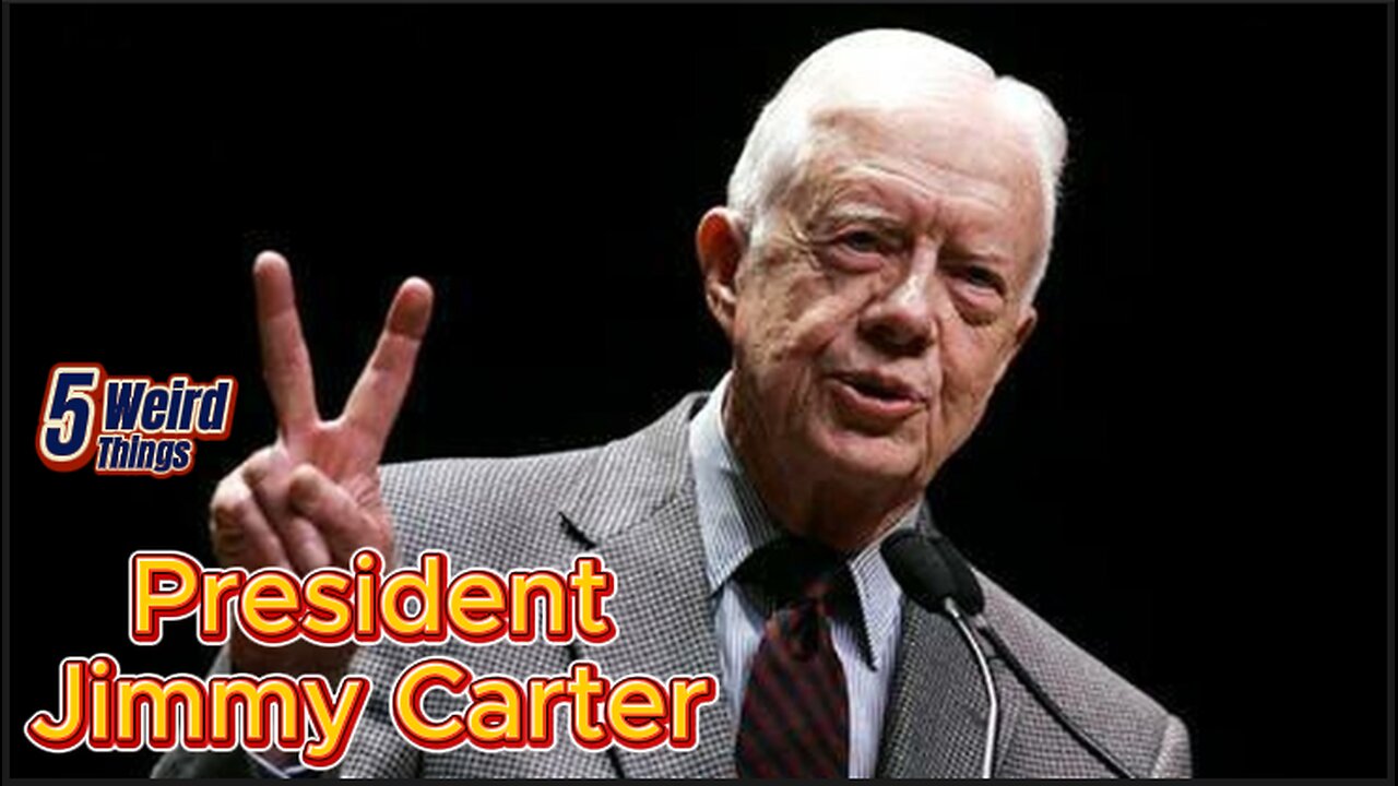 5 Weird Things - President Jimmy Carter (RIP)