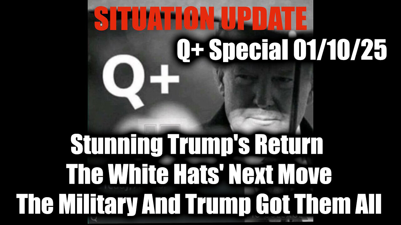 Situation Update 1.10.25 - Stunning Trump's Return, The Military And Trump Got Them All