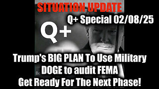 Situation Update 2.8.25 - Trump's BIG PLAN To Use Military; DOGE to audit FEMA, The Next Phase!