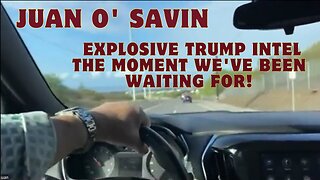 Juan O' Savin: Explosive Trump Intel - The Moment We've Been Waiting For!!!